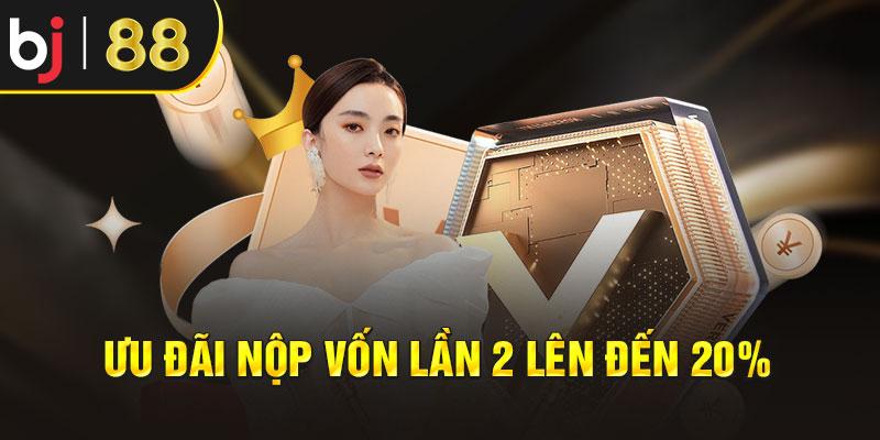  Ưu đãi nộp vốn lần 2 lên đến 20%