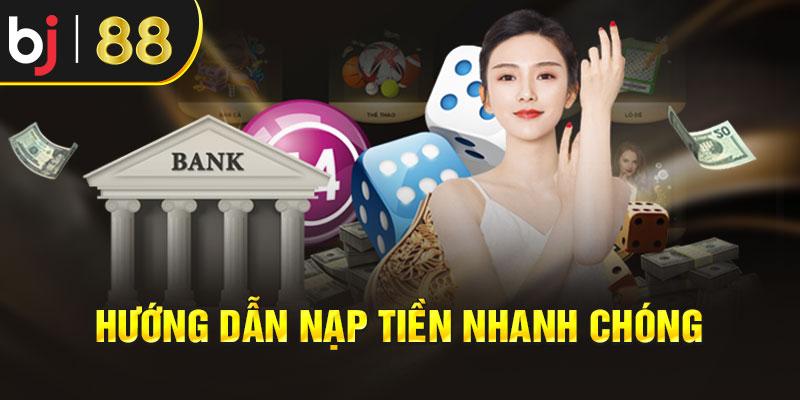  Hướng dẫn nạp tiền nhanh chóng