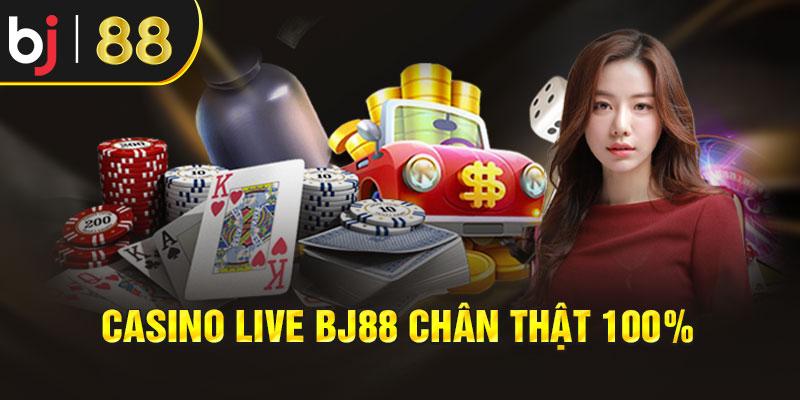  Casino Live Bj88 chân thật 100%