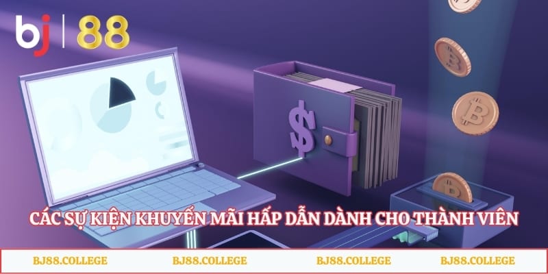 Các sự kiện khuyến mãi hấp dẫn dành cho thành viên nạp vốn