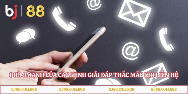 Điểm mạnh của các kênh giải đáp thắc mắc khi liên hệ ở trang cược