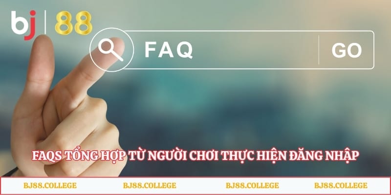 FAQs tổng hợp từ người chơi thực hiện đăng nhập trang game