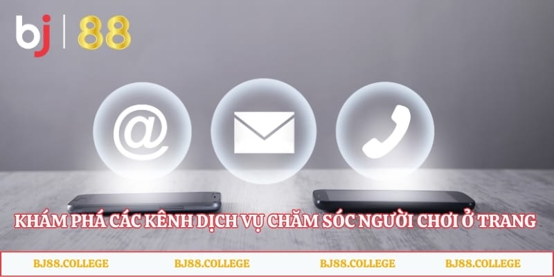 Khám phá các kênh dịch vụ chăm sóc người chơi ở trang web